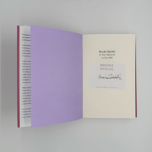 Shields, Brooke - Brooke Shields Is Not Allowed to Get Old (Signed)