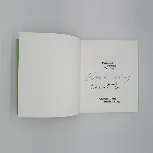 Joffe, Chantal & Laing, Olivia - Painting, Writing, Texting (Signed)