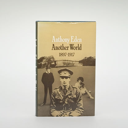 Eden, Anthony - Another World 1897-1917 (Signed)