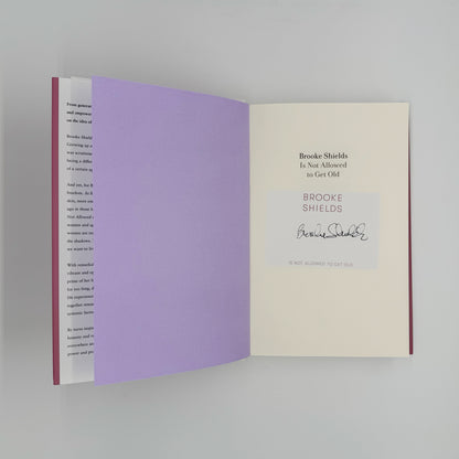 Shields, Brooke - Brooke Shields Is Not Allowed to Get Old (Signed)