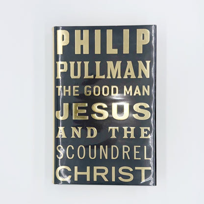 Pullman, Philip - The Good Man Jesus & The Scoundrel Christ (Signed)
