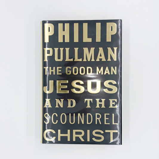 Pullman, Philip - The Good Man Jesus & The Scoundrel Christ (Signed)