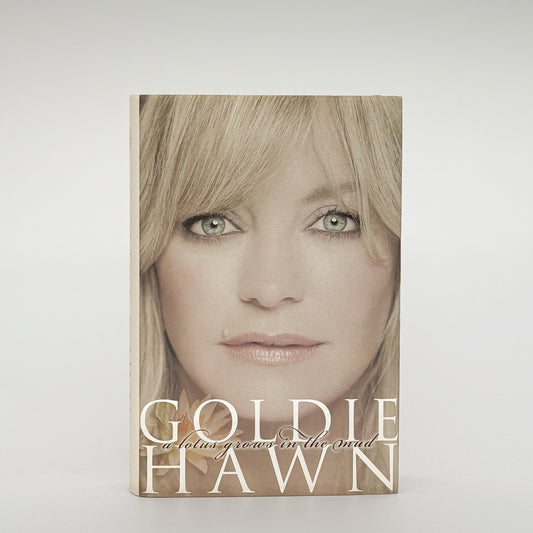 Hawn, Goldie - A Lotus Grows in the Mud (Signed)