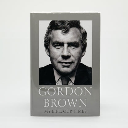 Brown, Gordon - My Life, Our Times (Signed)