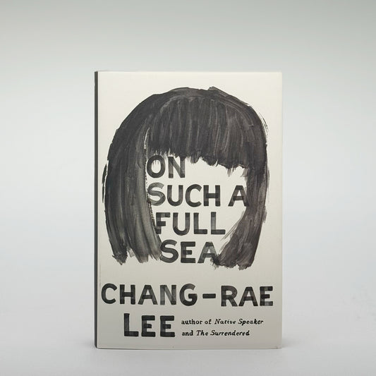 Lee, Chang-Rae - On Such A Full Sea (Signed)