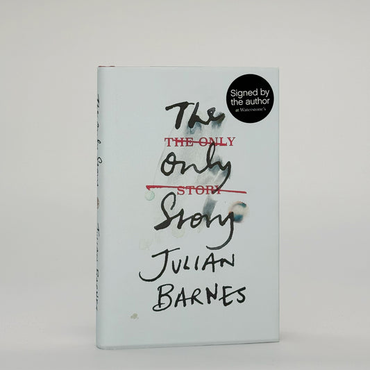Barnes, Julian - The Only Story (Signed)